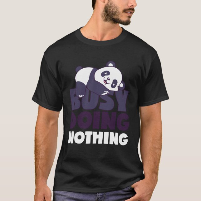T-shirt Busy Doing Nothing Lazy Panda Bear Sarcastic Lazin (Devant)