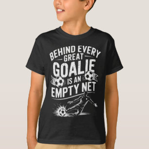 T-shirt But de soccer, derrière chaque grand gardien il y