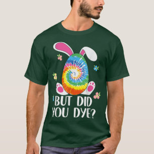 T-shirt But Did You