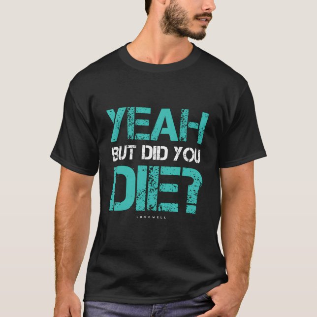 T-shirt But Did You Die Workout Gym (Devant)