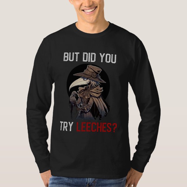 T-shirt But Did You Try Leeches  Female Plague Doctor Medi (Devant)