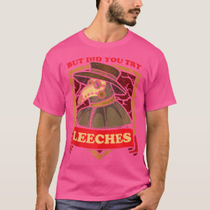 T-shirt But Did You Try Leeches Plague Doctor Middle Age M