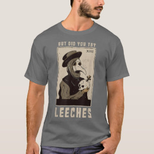 T-shirt But Did You Try Leeches Plague Doctor Middle Age M