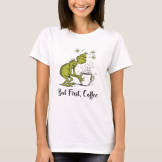 T-shirt But First Coffee Grumpy Green Cartoon Coffee Lover