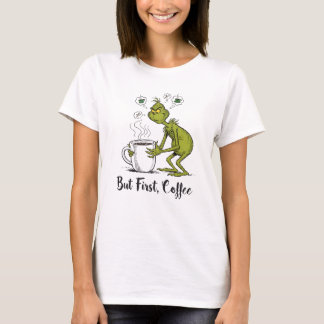T-shirt But First Coffee Grumpy Green Cartoon Coffee Lover