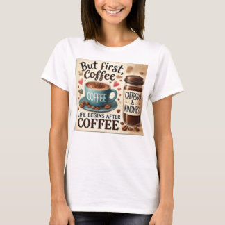T-SHIRT BUT FIRST COFFEE LIFES BEST