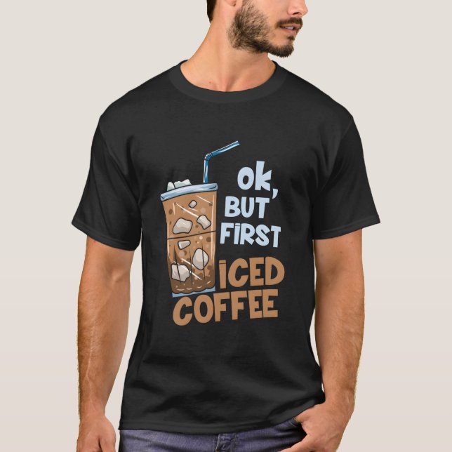 T-shirt But First Iced Coffee (Devant)