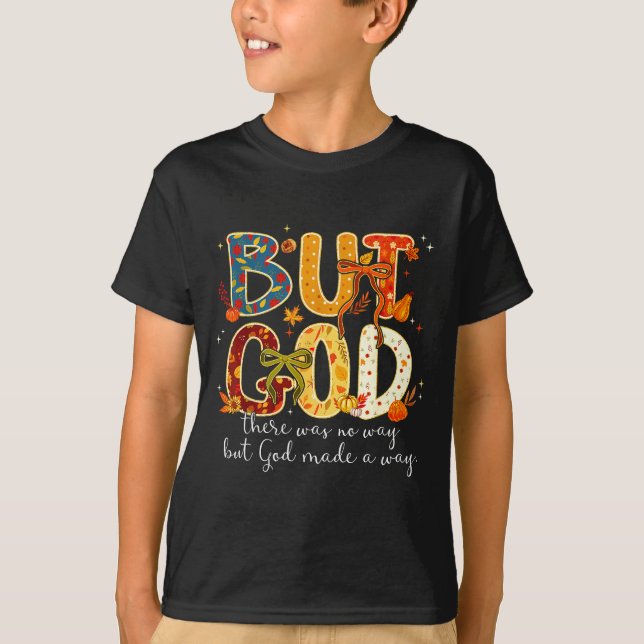 T-shirt But God Made A Way Christian Fall Faith Thanksgivi (Devant)
