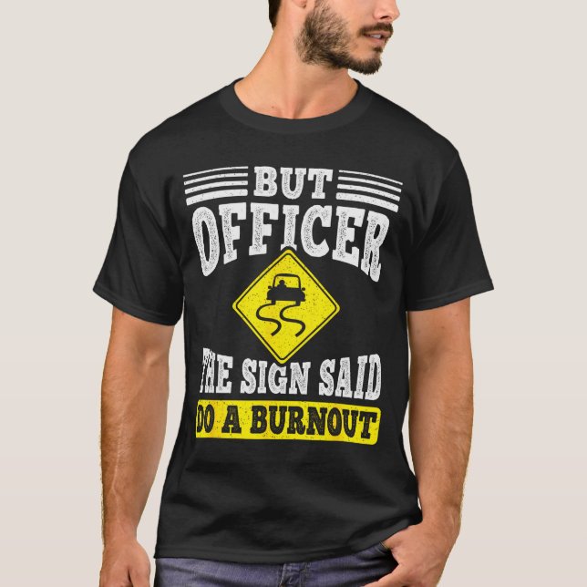 T-shirt But Officer The Sign Said Do A Burnout Funny Car L (Devant)