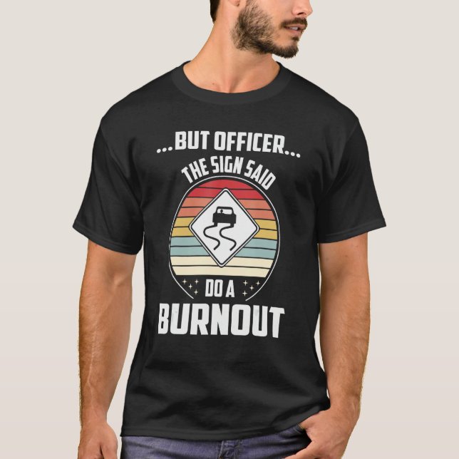 T-shirt But Officer The Sign Said Do A Burnout M Muscle Ra (Devant)