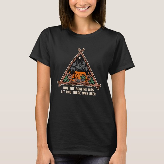 T-shirt But the Bonfire Was Lit Camping Hiking Camper Hike (Devant)