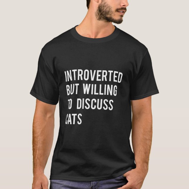 T-shirt But Willing To Discuss Cats (Devant)