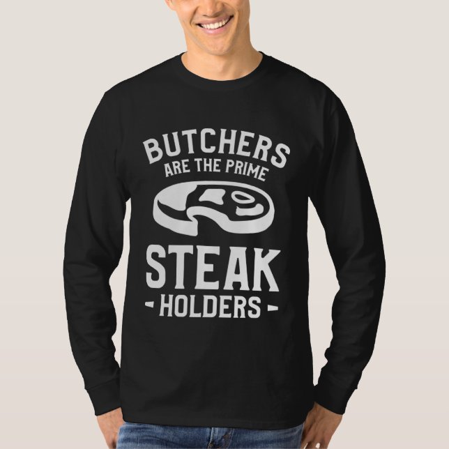 T-shirt Butchers Are The Prime Steak Holders Butchery Butc (Devant)