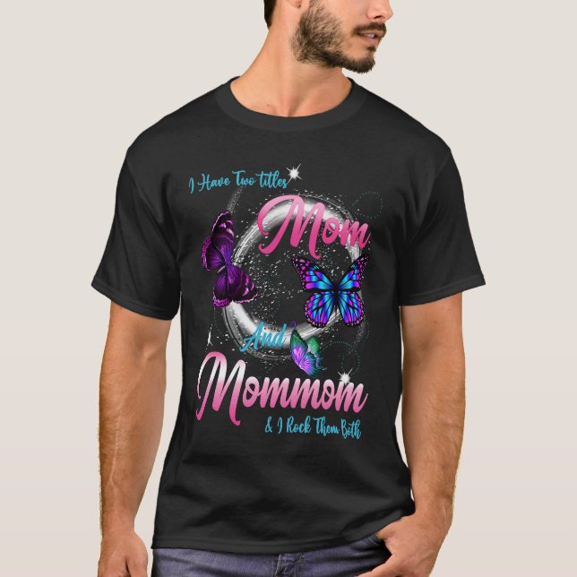 T-shirt Butterfly I Have Two Titles Mom And Mommom  Mommom (Devant)