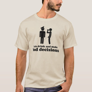 T-shirt Buvons et prenons les mauvaises décisions