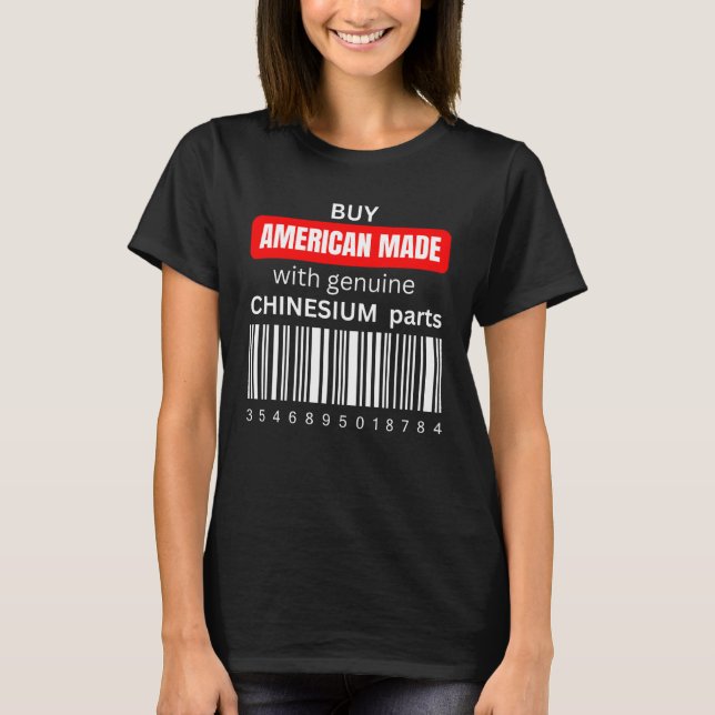 T-shirt Buy American Made with genuine Chinesium parts  1 (Devant)