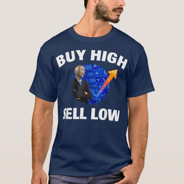 T-shirt BUY HIGH SELL LOW Stonk Man WSB Meme Stock (Devant)