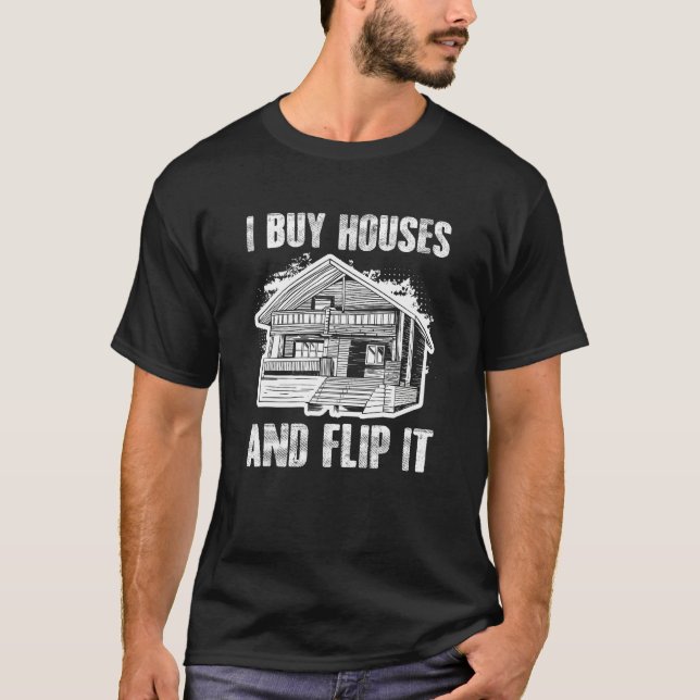 T-shirt Buy Houses Flip Real Estate Flipping House Flipper (Devant)