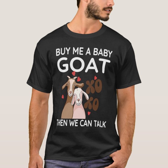 T-shirt Buy Me A Baby Goat Then We Can Talk   Baby Goat  3 (Devant)