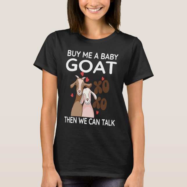T-shirt Buy Me A Baby Goat Then We Can Talk   Baby Goat  3 (Devant)