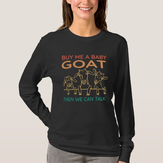 T-shirt Buy Me A Baby Goat Then We Can Talk   Baby Goat  4 (Devant)