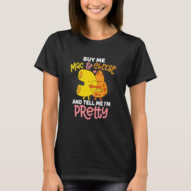 T-shirt Buy Me Mac And Cheese Sassy Statement (Devant)