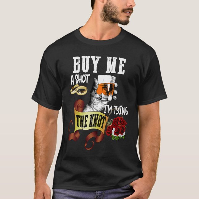 T-shirt Buy Me Shot Im Tying Knot  Bachelor Party (Devant)
