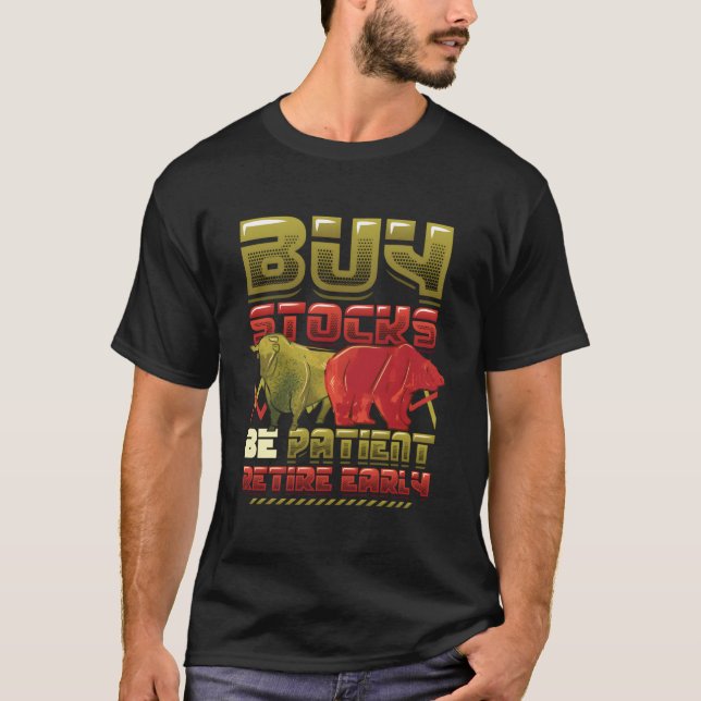 T-shirt Buy Stocks Be Patient Retire Early Stock Market Sh (Devant)