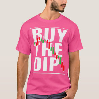 T-shirt Buy The Dip Stock Marker Trader Day Forex Trading