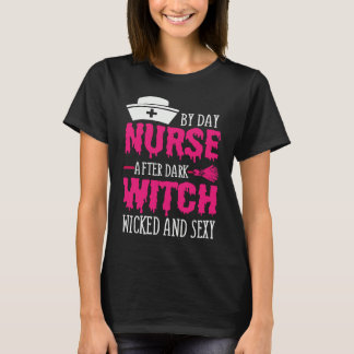 T-shirt By Day Nurse After Dark Witch Wicked And Sexy Cost
