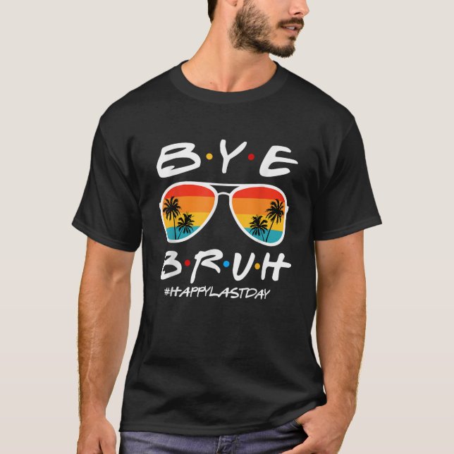 T-shirt Bye Bruh enseignant Joyeux Dernier jour de l'école (Devant)