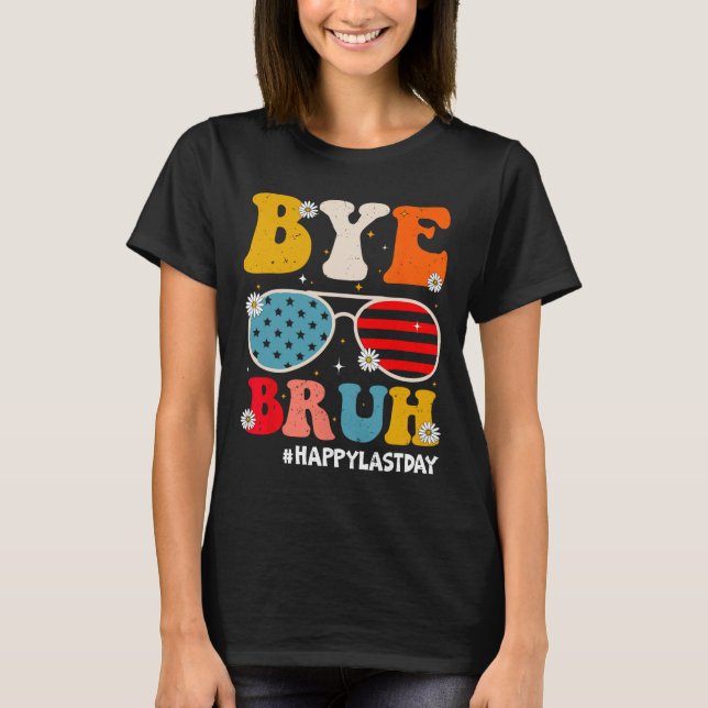 T-shirt Bye Bruh Enseignants Joyeux Jour De L'Été De L'Éco (Devant)