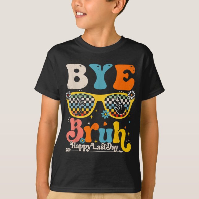 T-shirt Bye Bruh Joyeux Jour De L'Enseignant Étudiant De L (Devant)