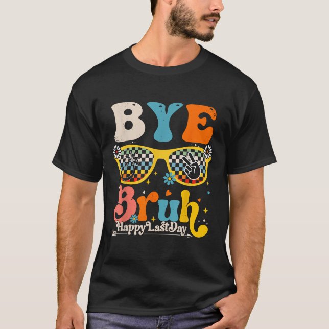 T-shirt Bye Bruh Joyeux Jour De L'Enseignant Étudiant De L (Devant)