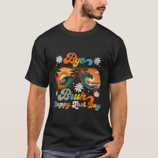 T-shirt Bye Bruh Professeur Joyeux Jour De L'École Bonjour
