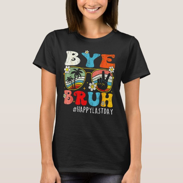 T-shirt Bye Bruh We Out Teachers Last Day Of School Teache (Devant)