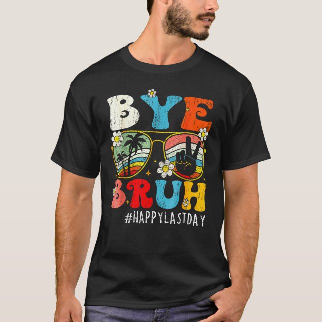 T-shirt Bye Bruh We Out Teachers Last Day Of School Teache (Devant)