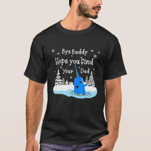 T-shirt Bye Buddy Hope Tu Trouves Ton Père Laid Noël
