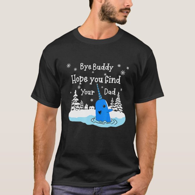 T-shirt Bye Buddy Hope Tu Trouves Ton Père Laid Noël (Devant)