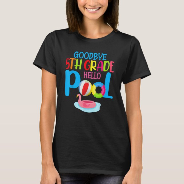 T-shirt Bye Bye 5th Grade Hello Pool  Summer Student Teach (Devant)
