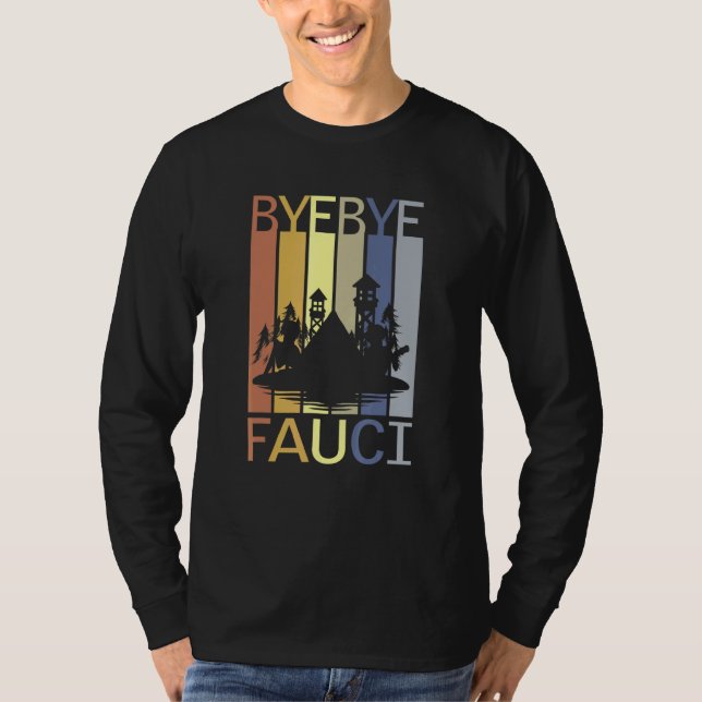 T-shirt Bye Bye Fauci Il A Menti Des Millions De Mort Temp (Devant)