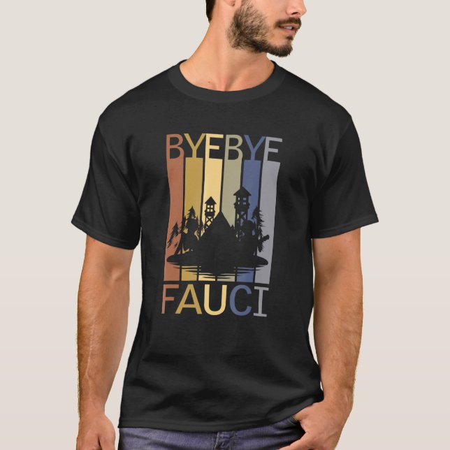 T-shirt Bye Bye Fauci Il A Menti Des Millions De Mort Temp (Devant)