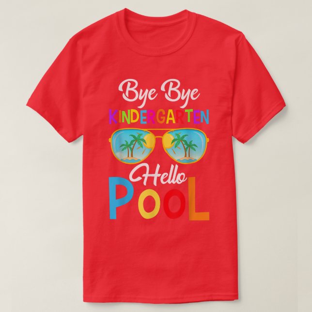 T-shirt Bye Bye Kindergarten Bonjour Pool Dernier Jour De  (Design devant)