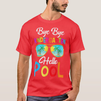 T-shirt Bye Bye Kindergarten Bonjour Pool Dernier Jour De 