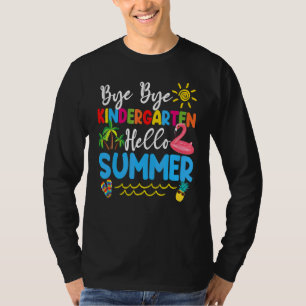 T-shirt Bye Bye Kindergarten Hello Été enseignant étudiant