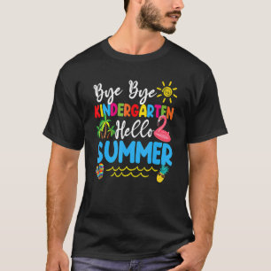 T-shirt Bye Bye Kindergarten Hello Été enseignant étudiant