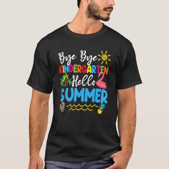 T-shirt Bye Bye Kindergarten Hello Été enseignant étudiant (Devant)