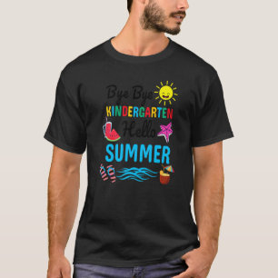 T-shirt Bye Bye Kindergarten Hello Été enseignant étudiant