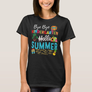 T-shirt Bye Bye Kindergarten Hello Été enseignant étudiant