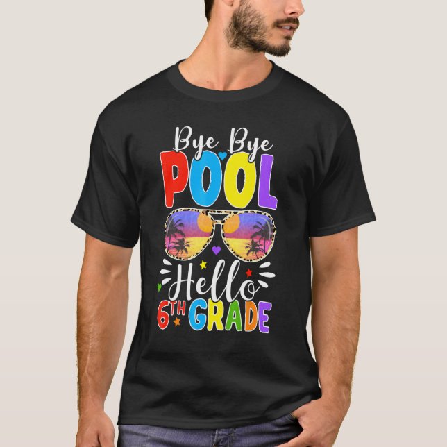 T-shirt Bye Bye Pool Hello 6th Grade Back To School Leopar (Devant)